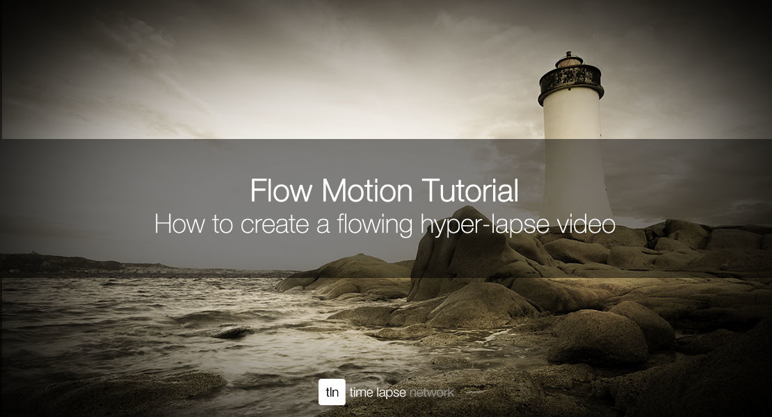 Flow Motion tutorial how to create a flowing hyperlapse video — Time