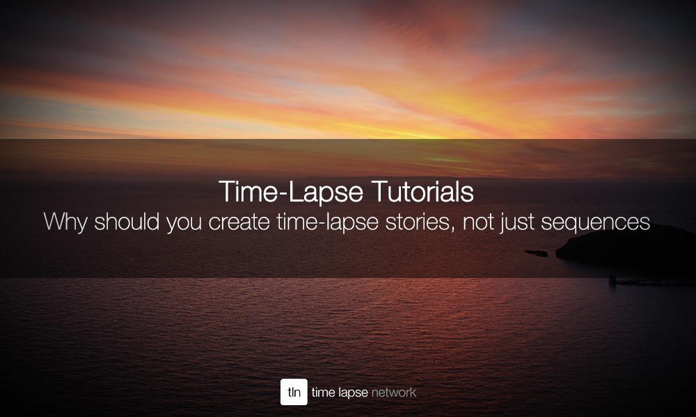 Why should you create timelapse stories, not just sequences — Time